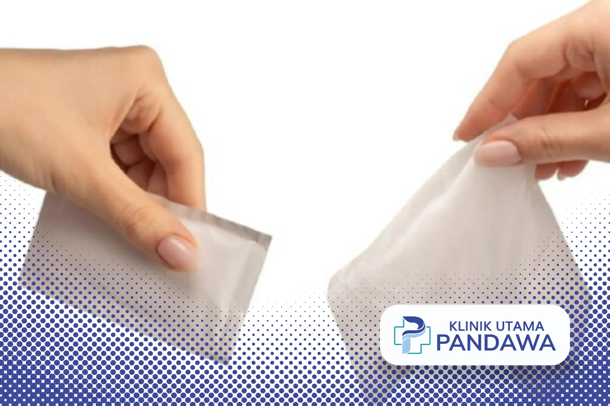 Cara Menggunakan Tisu Magic Agar Tahan Lama dan Aman - Klinik Utama Pandawa